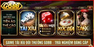 Game Tài Xỉu Đổi Thưởng Go88 - Trải Nghiệm Đẳng Cấp