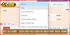 Kèo 1x2 Go88 - Cách Chốt Kèo Châu Âu Bách Phát Bách Trúng